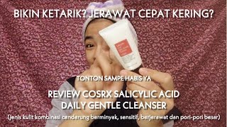 REVIEW COSRX SALICYLIC ACID DAILY GENTLE CLEANSER Kulit kombinasi sensitif jerawat pori besar [upl. by Eseret327]