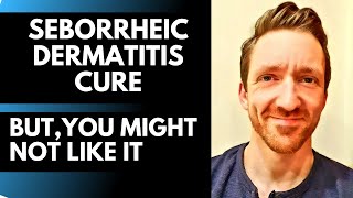 Seborrheic Dermatitis Cure  THIS WORKS But You Might Not Like It [upl. by Eivlys377]