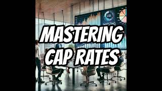 Mastering Commercial Real Estate Cap Rates Interest Rates and Positive Leverage [upl. by Netsirhc]