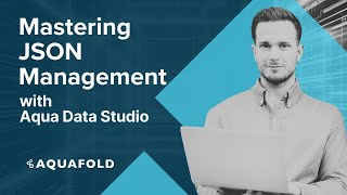 Mastering JSON Management with Aqua Data Studio [upl. by Tyre625]