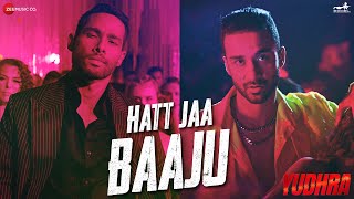 Hatt Jaa Baaju  Yudhra  Siddhant Chaturvedi Raghav Juyal  Kelly D Vishal D Arsh M  SEL [upl. by Hairaza]