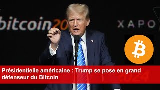 Présidentielle américaine  Trump se pose en grand défenseur du Bitcoin [upl. by Levitt]