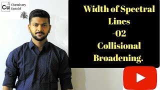 Width Of Spectral Lines 02  Collisional Broadening  SPECTROSCOPY IN HINDI [upl. by Combe765]