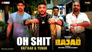 Oh Shit Official Video  RAFTAAR  Bajao  Yunan  New Hindi Rap Song 2023 Latest Hindi Song 2023 [upl. by Caddric]