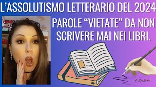 Parole quotvietatequot che non devono mai essere scritte nei romanzi Lassolutismo letterario del 2024 [upl. by Yer829]