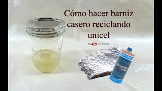 Cómo hacer barniz casero reciclando unicel  How to Make Homemade Varnish by Recycling Unicel [upl. by Judas]