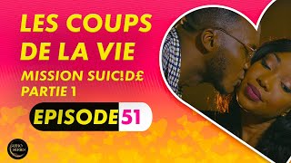 Série  Les Coups de la Vie  Mission uicde  Episode 1  Saison 1 Ep 51 [upl. by Scully]