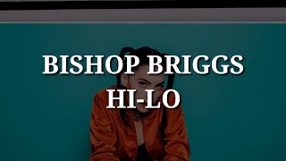 Bishop Briggs  HiLo Lyrics [upl. by Drapehs]