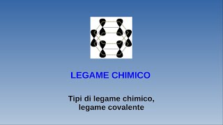 Lezioni di chimica  Legame chimico  1 tipi di legame chimico legame covalente [upl. by Mayes]