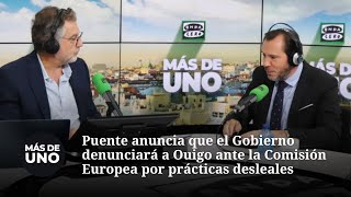 Puente anuncia que el Gobierno denunciará a Ouigo ante la Comisión Europea por prácticas desleales [upl. by Arreip]