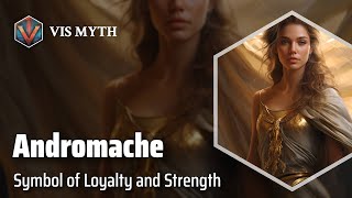 Andromache The Faithful Trojan Warrior  Greek Mythology Story｜VISMYTH [upl. by Cairns]