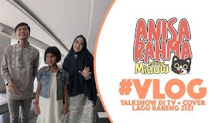 VLOG 69  TALKSHOW DI TV  COVER LAGU BARENG ZIZI  Anisa Rahma [upl. by Ferreby]