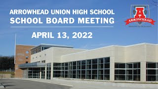 Arrowhead UHS School Board Meeting  April 13 2022 [upl. by Amandy506]