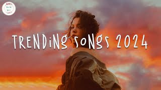 Trending songs 2024 🍹 Tiktok trending songs  Trending music 2024 [upl. by Atnuhs250]