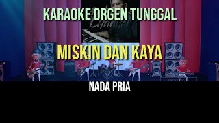 MISKIN DAN KAYA  NADA PRIA  KARAOKE ORGEN TUNGGAL [upl. by Grindle204]