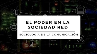 El poder en la sociedad red  La propuesta de Manuel Castells parte 1 [upl. by Brandea]