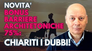 Bonus BARRIERE ARCHITETTONICHE 75 chiariti i dubbi [upl. by Einhapets]