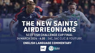 FULL MATCH  The New Saints 12 Airdrieonians  Scottish Challenge Cup Final [upl. by Akived317]