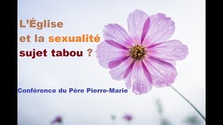 « L’Église et la sexualité sujet tabou  » enseignement catholique du Père PierreMarie [upl. by Hinson]