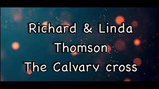 Richard amp Linda Thompson The calvary cross lyric video [upl. by Iila]