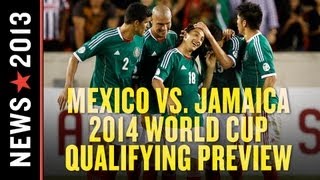 Mexico vs Jamaica 2014 World Cup qualifying preview [upl. by Acirred]