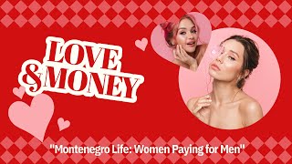 quotLove and Money Women’s Role in Montenegros Modern Relationshipsquot [upl. by Aener]