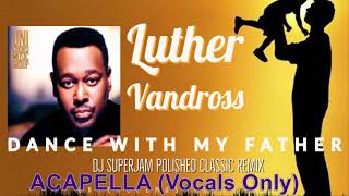 Luther Vandross  Dance with my Father ACAPELLA Vocals Only [upl. by Nylodnew124]