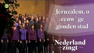 Nederland Zingt Jeruzalem o eeuwge gouden stad [upl. by Willamina]