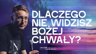 Jakub Kamiński  Dlaczego nie widzisz Bożej chwały  118 [upl. by Ahsrat812]