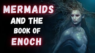 Are Mermaids Real What The Book Of Enoch Reveals [upl. by Ahsauqal]