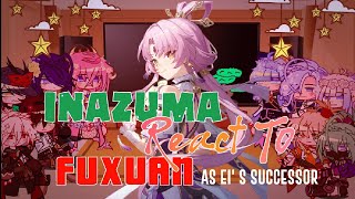 Inazuma React To Fu Xuan As Ei s Successor II Genshin Impact II Honkai Star Rail II [upl. by Swanson686]