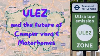 ULEZ and the future of Campervans amp Motorhomes [upl. by Mchail]