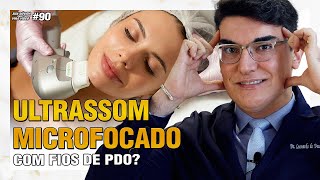 ULTRASSOM MICROFOCADO com FIOS DE PDO  Sua Dúvida Vira Vídeo 90 [upl. by Abdulla896]