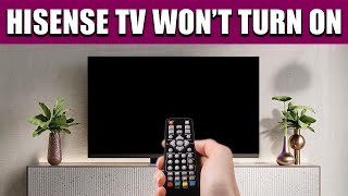 How to Fix a Hisense TV That Won’t Turn On [upl. by Davie]