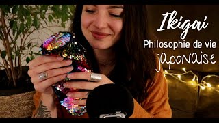 ASMR PROCHE MICRO 😊 Blabla Philosophie de vie japonaise  Ikigai [upl. by Razec]