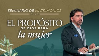 El Propósito de Dios para la Mujer  Seminario de Matrimonios 2023  Dr Armando Alducin [upl. by Garbe925]