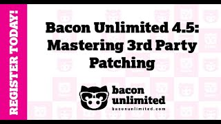 Elevate IT Operations with Bacon Unlimited 45 Mastering 3rd Party Patching [upl. by Ive]