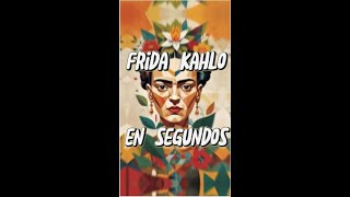 Vida y Obra de Frida Kahlo en 30 Segundos [upl. by Netsew]