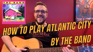 How to Play Atlantic City by The Band  Guitar Lesson [upl. by Eiddet]