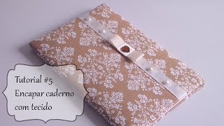 Tutorial 5 Como encapar caderno ou agenda com tecido [upl. by Nahtnamas440]