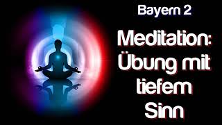 Meditation Übung mit tiefem Sinn  Über die Geschichte und die Wirkung von Meditation  Bayern 2 [upl. by Eagle524]