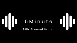 40Hz Binaural Beats 5 Minutes for Intense Focus [upl. by Mercy116]