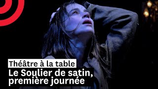 Théâtre à la table  Le Soulier de satin première journée [upl. by Oznofla]