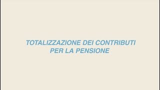 La totalizzazione dei contributi per la pensione [upl. by Stevens]