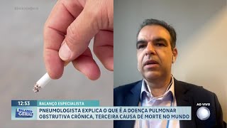 Balanço Especialista pneumologista explica o que é a Doença Pulmonar Obstrutiva Crônica DPOC [upl. by Ynnam731]