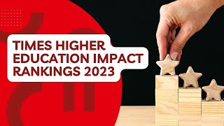 Times Higher Education Impact Rankings 2023 [upl. by Baniaz931]