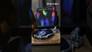 The Cure quotIn Between Daysquot 1985 shorts 80smusic 80年代洋楽 vinyls レコード thecure [upl. by Volny]