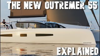 The New Outremer 55 Explained [upl. by Shellans]