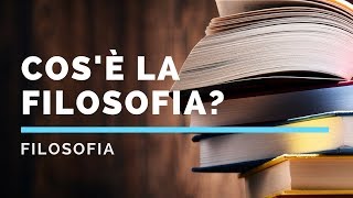 La filosofia che cosè e perchè è nata [upl. by Aicnarf]