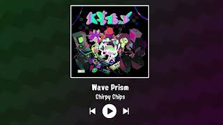 Chirpy Chips  Wave Prism [upl. by Catton268]